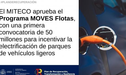 El MITECO aprueba el Programa MOVES Flotas, con  una primera convocatoria de 50 millones para  incentivar la electrificación de parques de vehículos  ligeros